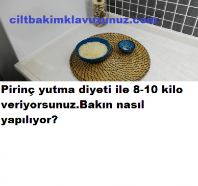 Read more about the article Pirinç Yutarak 2 Ayda 10 Kilo Verebilirsiniz