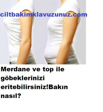 Read more about the article Merdane Ve Top İle Göbeğinizi Eritebilirsiniz