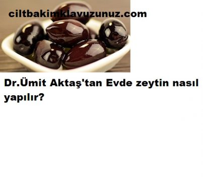 Read more about the article Dr.Aktaştan Evde Zeytin Nasıl Yapılır